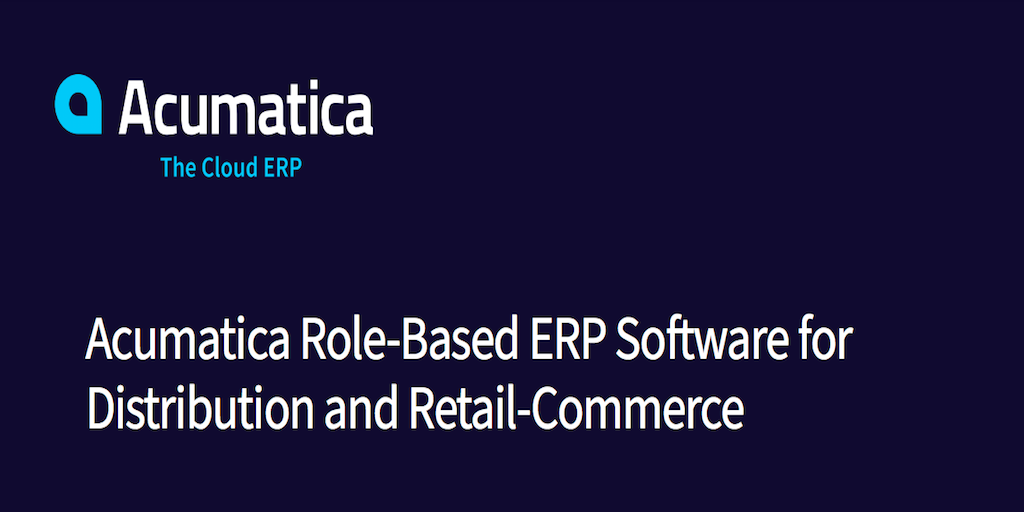 Acumatica Role-Based ERP Software for Distribution and eCommerce
